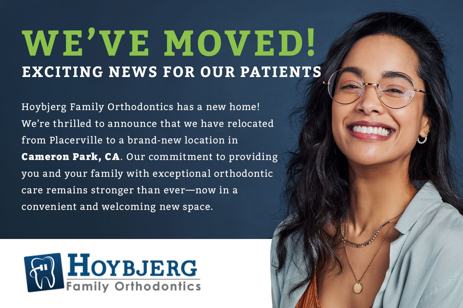 Hoybjerg Orthodontics new location announcement, Cameron Park.